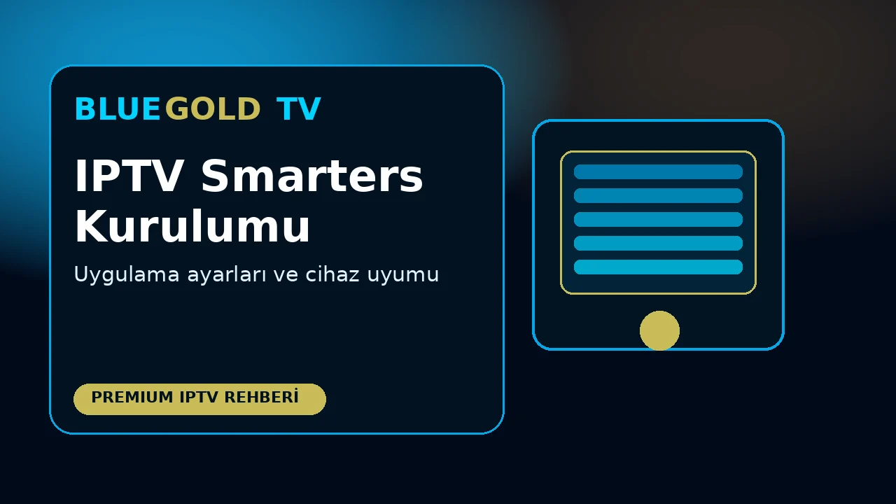 IPTV Smarters Pro Kurulumu Nasıl Yapılır? BLUEGOLDTV IPTV rehberi