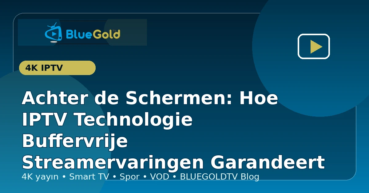 Achter de Schermen: Hoe IPTV Technologie Buffervrije Streamervaringen Garandeert - IPTV kopen