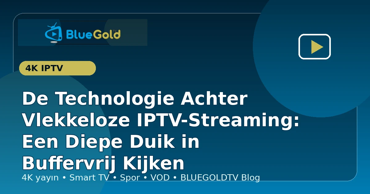 De Technologie Achter Vlekkeloze IPTV-Streaming: Een Diepe Duik in Buffervrij Kijken - IPTV kopen