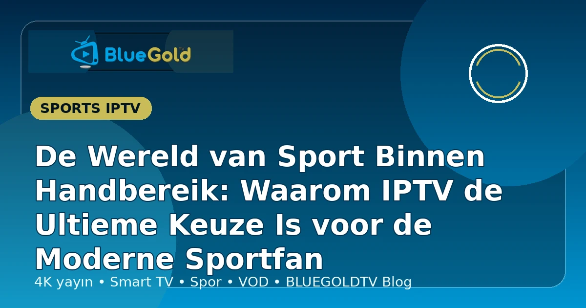 De Wereld van Sport Binnen Handbereik: Waarom IPTV de Ultieme Keuze Is voor de Moderne Sportfan - IPTV kopen