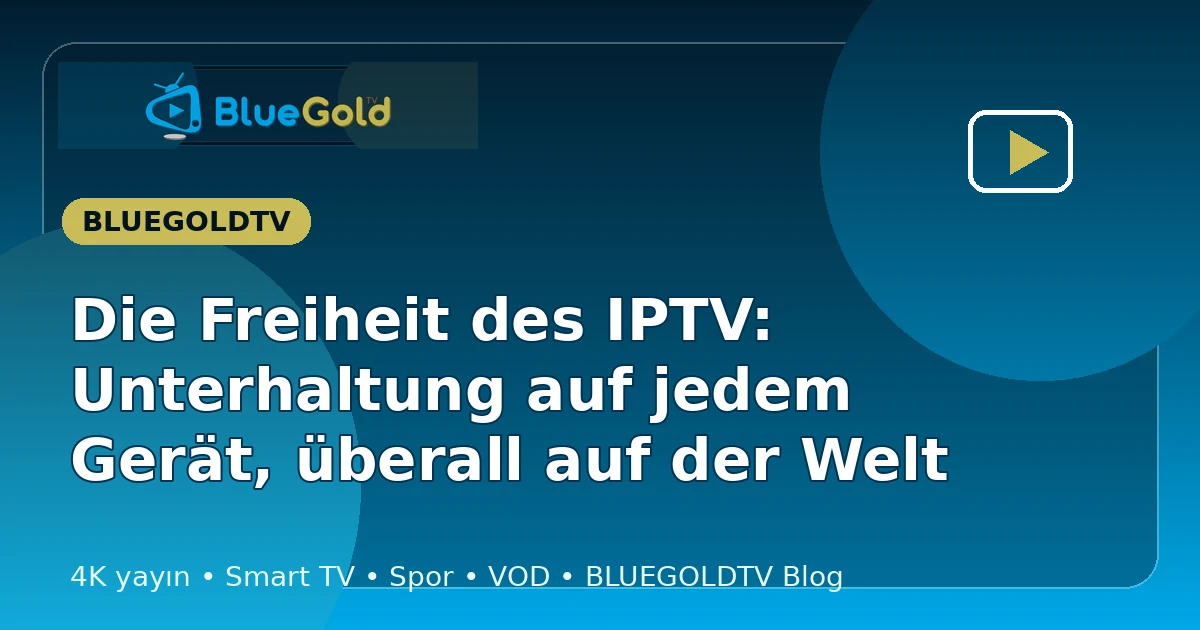 Die Freiheit des IPTV: Unterhaltung auf jedem Gerät, überall auf der Welt - IPTV kaufen