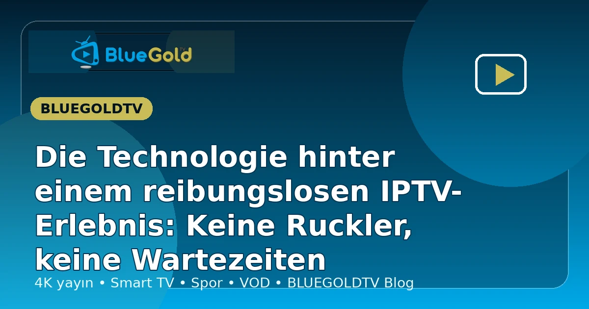 Die Technologie hinter einem reibungslosen IPTV-Erlebnis: Keine Ruckler, keine Wartezeiten - IPTV kaufen