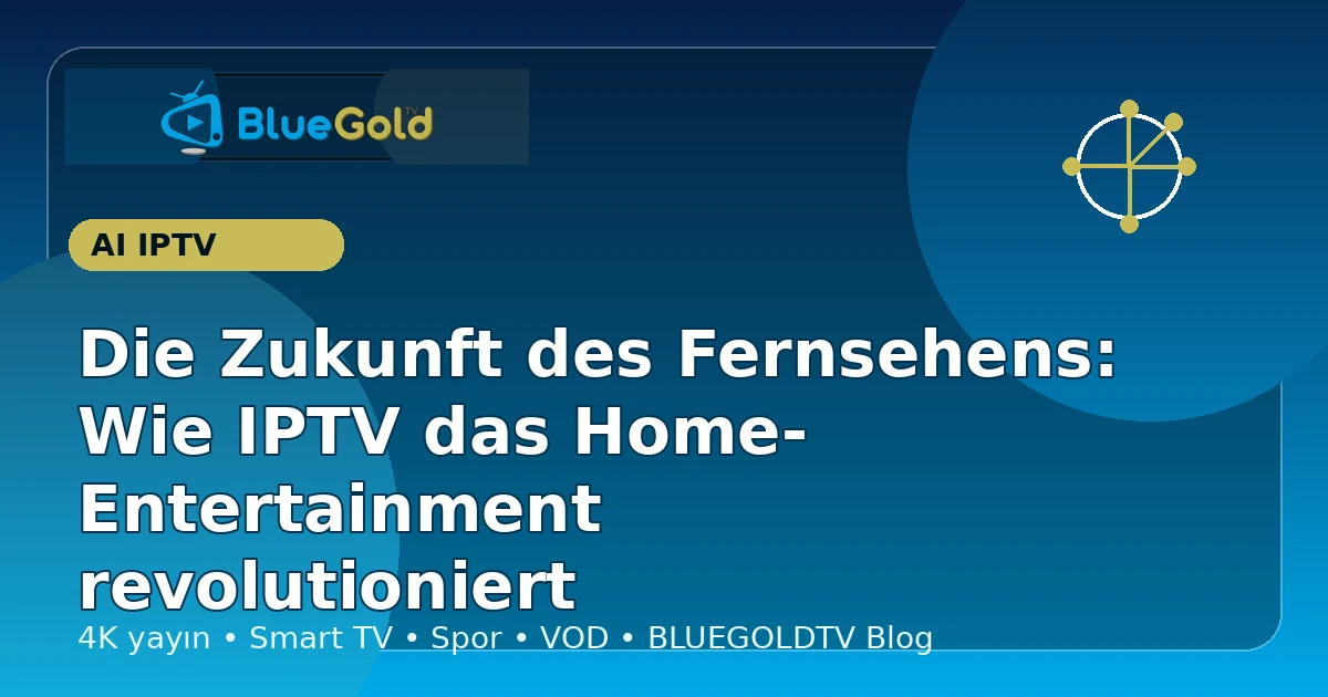 Die Zukunft des Fernsehens: Wie IPTV das Home-Entertainment revolutioniert - IPTV kaufen