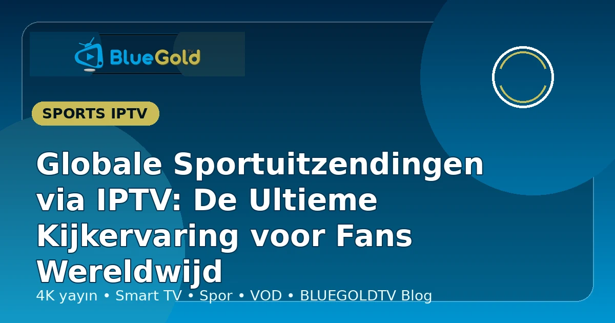 Globale Sportuitzendingen via IPTV: De Ultieme Kijkervaring voor Fans Wereldwijd - IPTV kopen