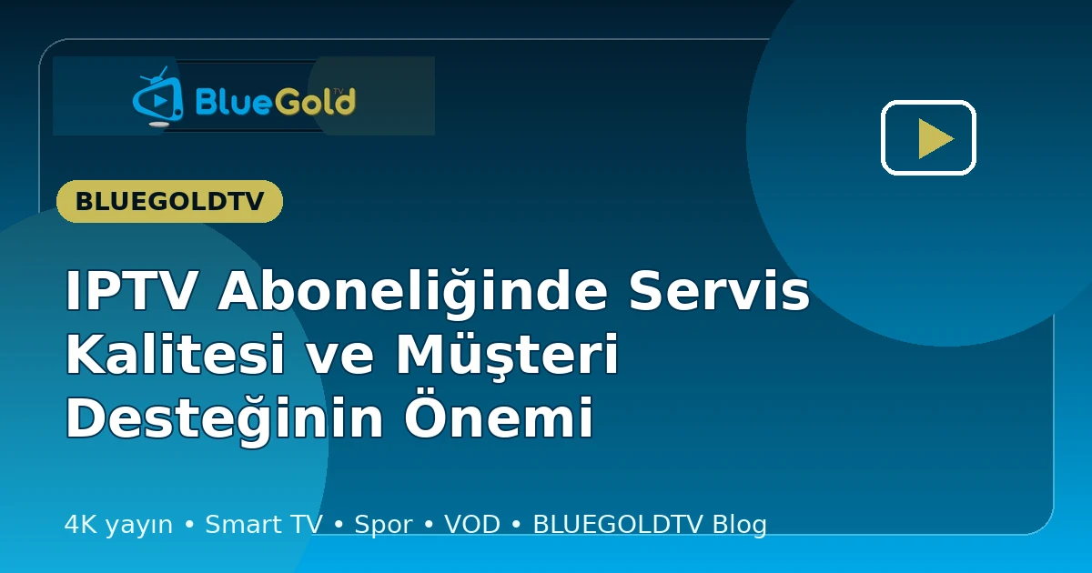 IPTV Aboneliğinde Servis Kalitesi ve Müşteri Desteğinin Önemi - iptv satın al