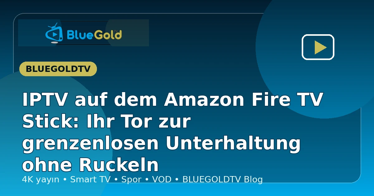 IPTV auf dem Amazon Fire TV Stick: Ihr Tor zur grenzenlosen Unterhaltung ohne Ruckeln - IPTV kaufen