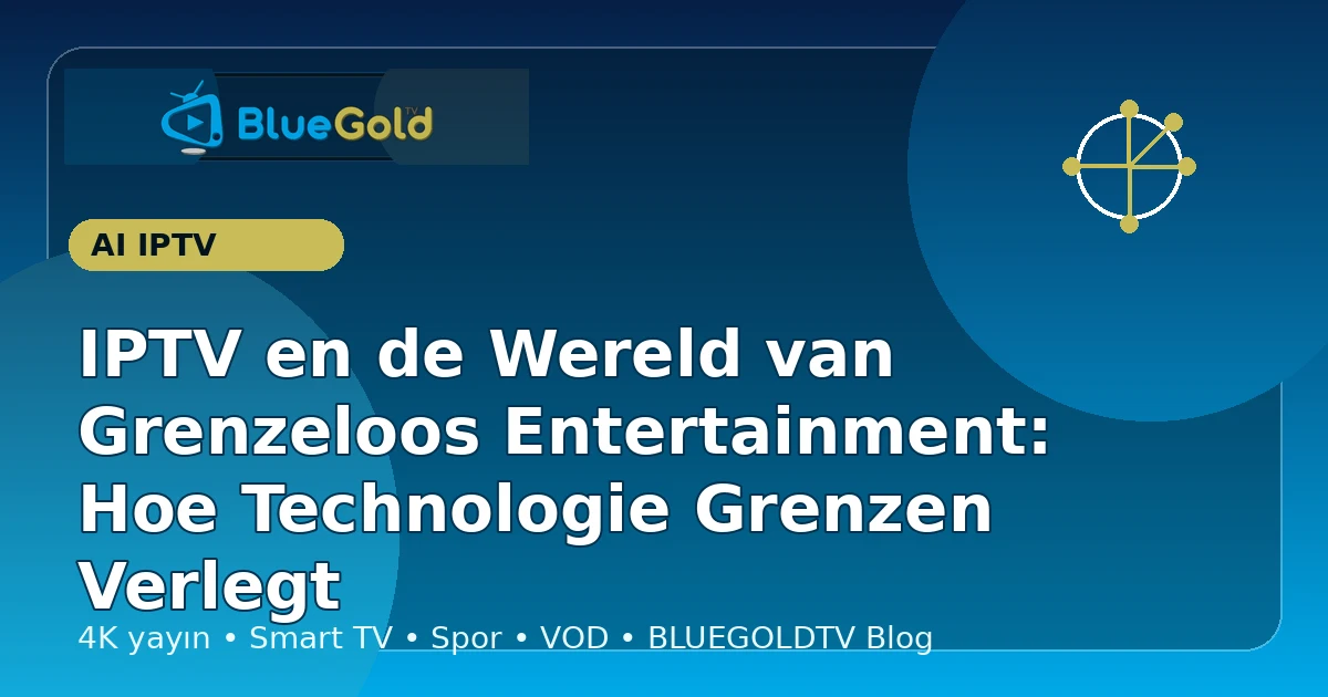 IPTV en de Wereld van Grenzeloos Entertainment: Hoe Technologie Grenzen Verlegt - IPTV kopen