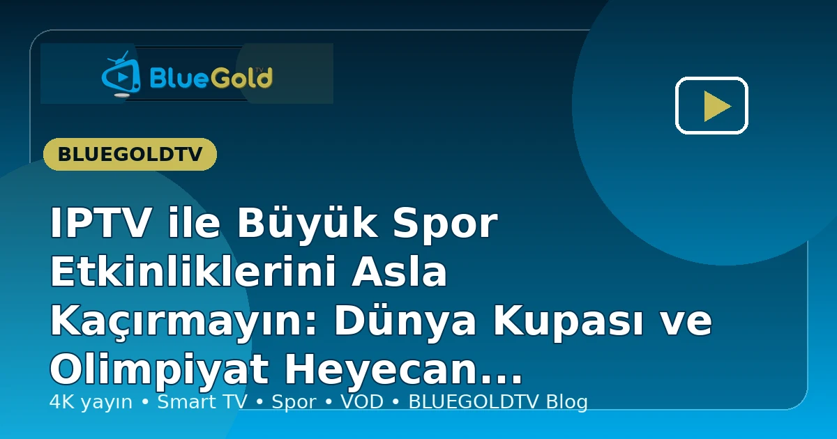 IPTV ile Büyük Spor Etkinliklerini Asla Kaçırmayın: Dünya Kupası ve Olimpiyat Heyecanını Kesintisiz Yaşayın - iptv satın al