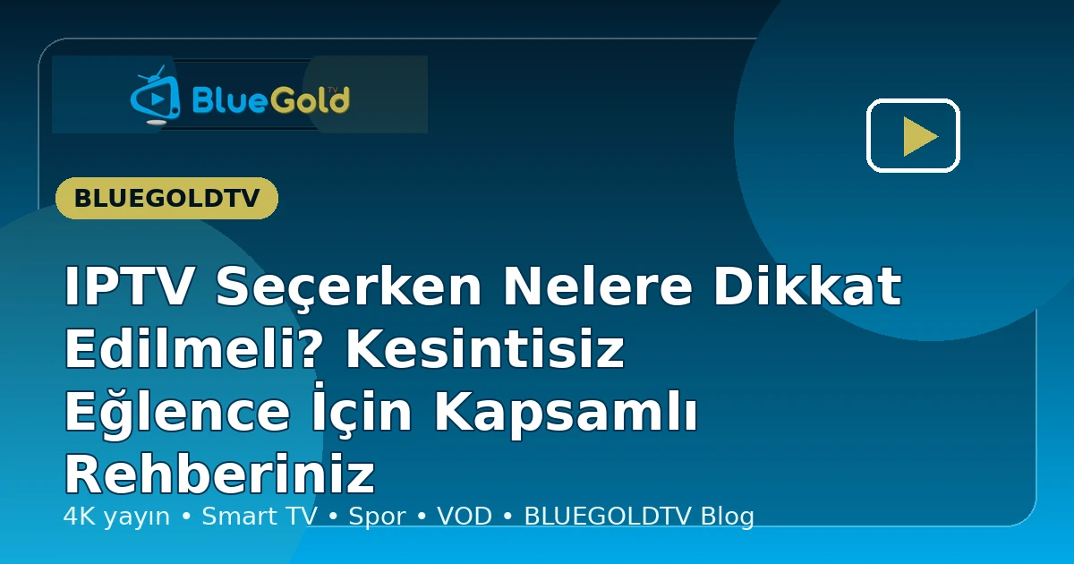 IPTV Seçerken Nelere Dikkat Edilmeli? Kesintisiz Eğlence İçin Kapsamlı Rehberiniz - iptv satın al