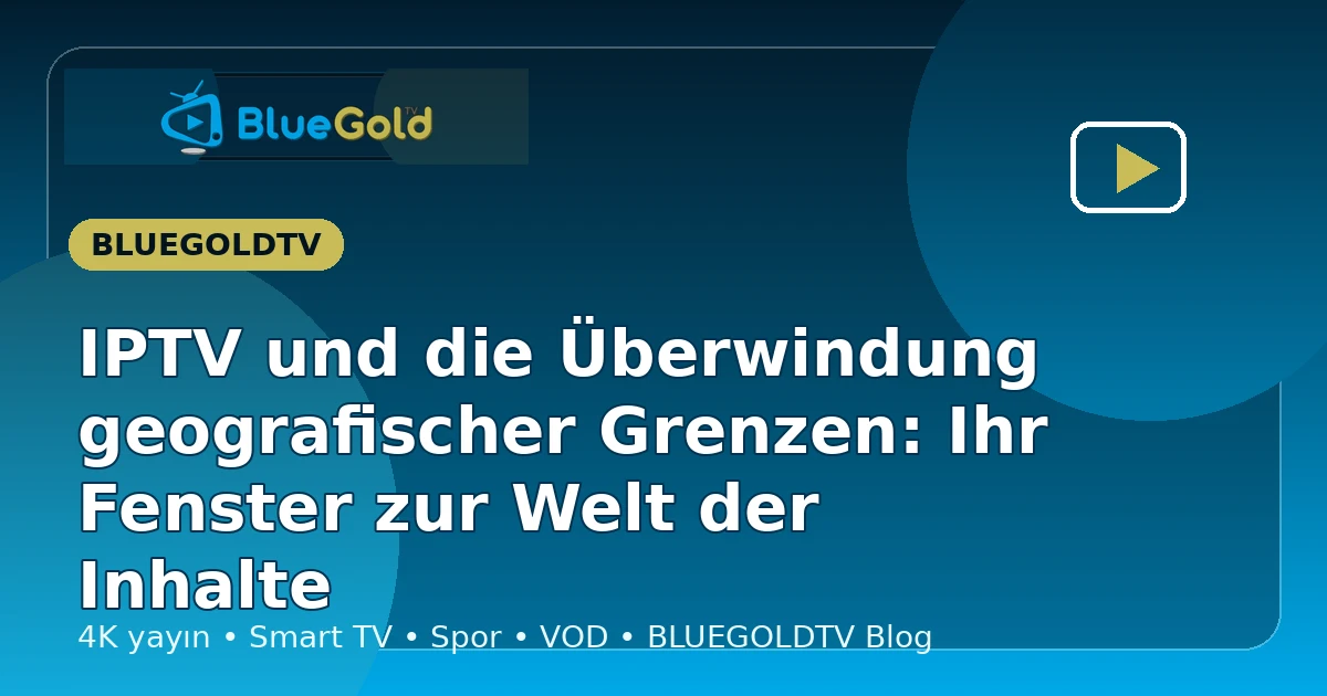 IPTV und die Überwindung geografischer Grenzen: Ihr Fenster zur Welt der Inhalte - IPTV kaufen
