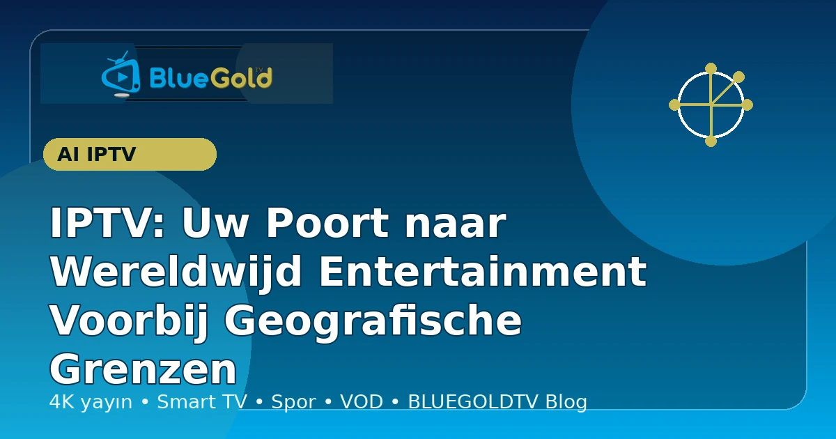 IPTV: Uw Poort naar Wereldwijd Entertainment Voorbij Geografische Grenzen - IPTV kopen