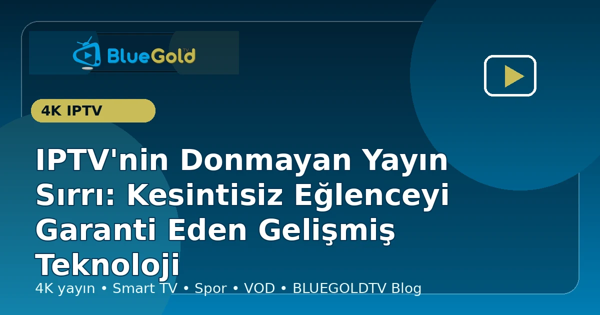 IPTV'nin Donmayan Yayın Sırrı: Kesintisiz Eğlenceyi Garanti Eden Gelişmiş Teknoloji - iptv satın al