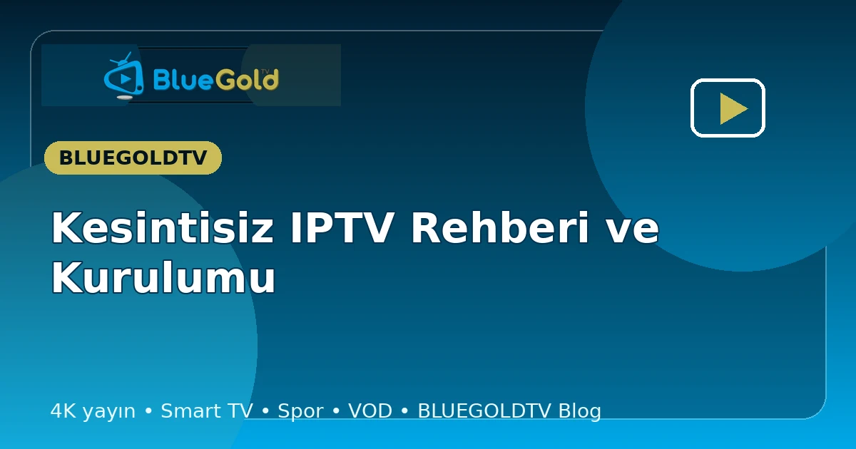 Kesintisiz IPTV Rehberi ve Kurulumu - iptv satın al