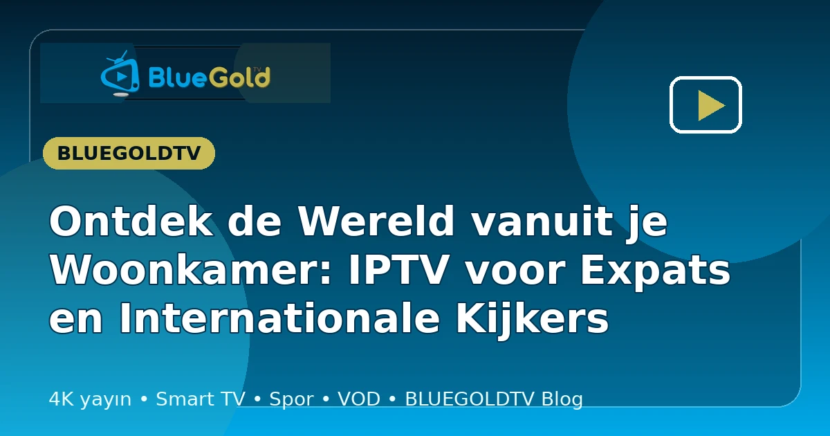 Ontdek de Wereld vanuit je Woonkamer: IPTV voor Expats en Internationale Kijkers - IPTV kopen