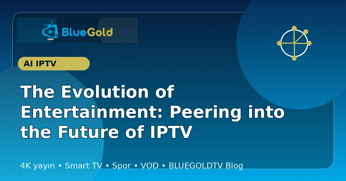 The Evolution of Entertainment: Peering into the Future of IPTV - buy IPTV