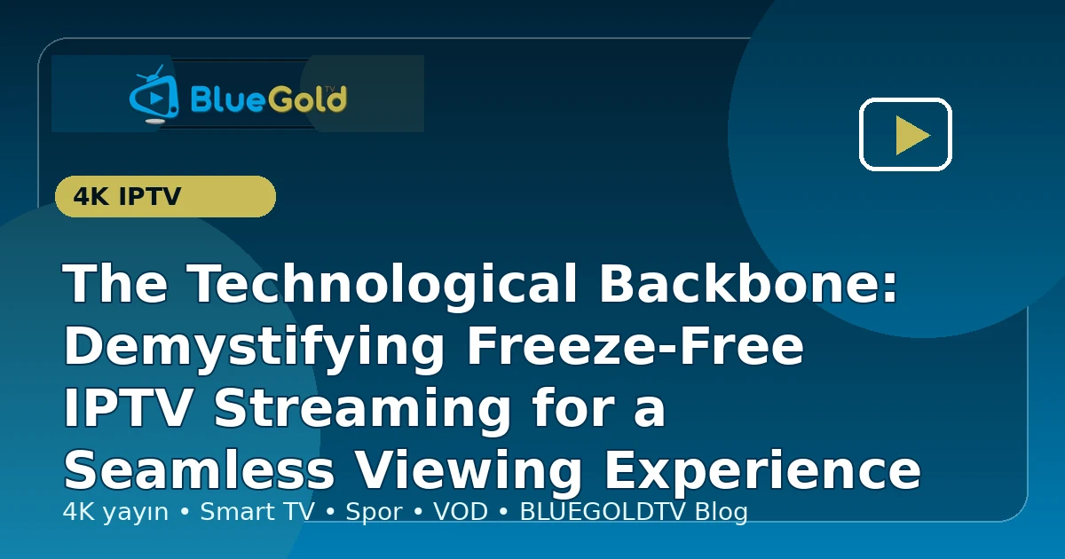 The Technological Backbone: Demystifying Freeze-Free IPTV Streaming for a Seamless Viewing Experience - buy IPTV