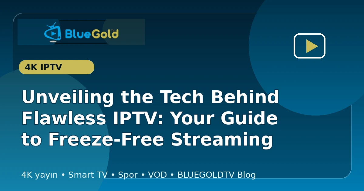 Unveiling the Tech Behind Flawless IPTV: Your Guide to Freeze-Free Streaming - buy IPTV