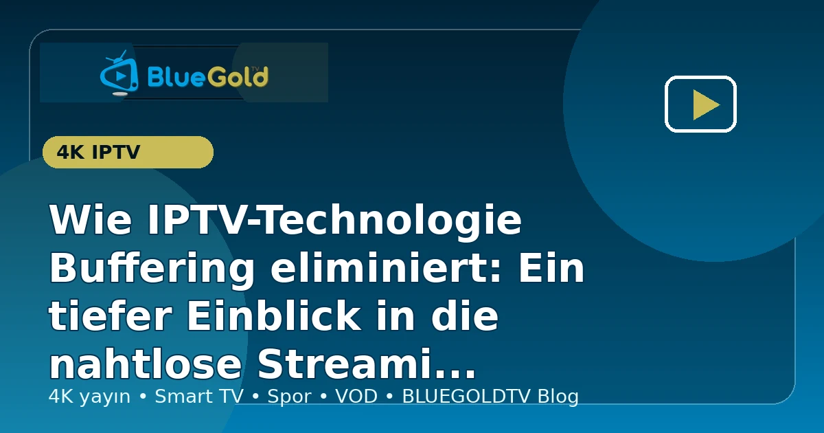 Wie IPTV-Technologie Buffering eliminiert: Ein tiefer Einblick in die nahtlose Streaming-Erfahrung - IPTV kaufen